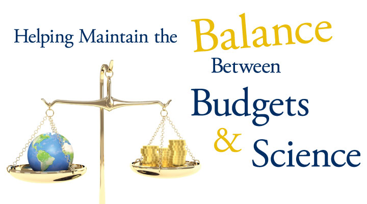 Helping Maintain the Balance Between Budgets & Science